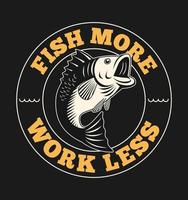 illustration de poisson avec slogan. pêcher plus travailler moins vecteur