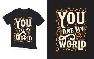 tu es mon monde . citations de motivation lettrage conception de t-shirt. vecteur