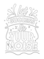 laissez le succès être votre page de coloriage de citations de motivation de bruit. vecteur