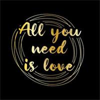 tout ce dont vous avez besoin, c'est d'amour. la chanson des Beatles. lettrage d'or de luxe sur fond noir. illustration vectorielle avec dégradé et texture dorée. lettrage avec des anneaux sur le fond.