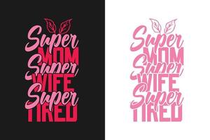 super maman super femme typographie super fatiguée conception de t-shirt fête des mères vecteur