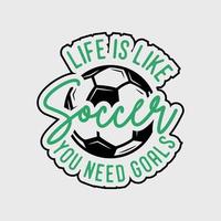la vie est comme le football vous avez besoin d'objectifs slogan de typographie vintage illustration de conception de t shirt de football vecteur