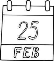 calendrier dessiné à la main dans un style doodle. 25 février. jour, date. icône, élément autocollant pour la conception. planification, vacances d'affaires vecteur