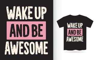 réveillez-vous et soyez un t-shirt de typographie génial vecteur