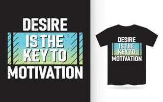 le désir est la clé de la motivation typographie t-shirt vecteur