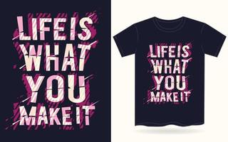la vie est ce que vous en faites typographie pour t-shirt vecteur