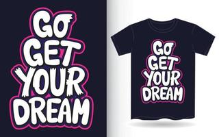 allez chercher votre slogan de lettrage à la main de rêve pour t-shirt vecteur