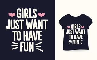 les filles veulent juste s'amuser t-shirt de typographie vecteur
