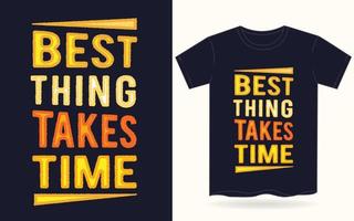 la meilleure chose prend du temps typographie pour t shirt vecteur