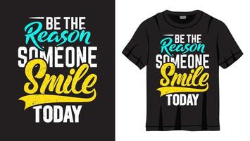 être la raison pour laquelle quelqu'un sourit aujourd'hui conception de lettrage pour t-shirt vecteur