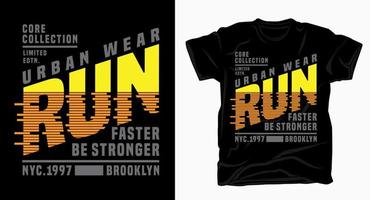 courir plus vite être plus fort conception de typographie pour t-shirt