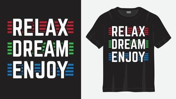 détendez-vous rêvez profitez de la conception de lettrage de slogan pour t-shirt vecteur