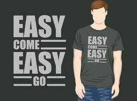 conception de t-shirt avec slogan de typographie easy come easy go vecteur