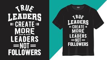 citation de motivation sur la conception de lettrage de vrais leaders pour t-shirt vecteur