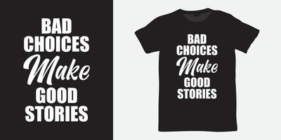 les mauvais choix font de bonnes histoires conception de lettrage pour t-shirt vecteur