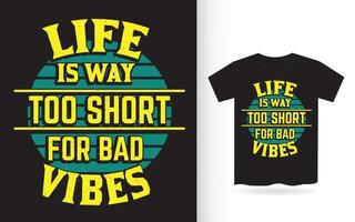 la vie est bien trop courte pour les mauvaises vibrations conception de lettrage pour t-shirt vecteur