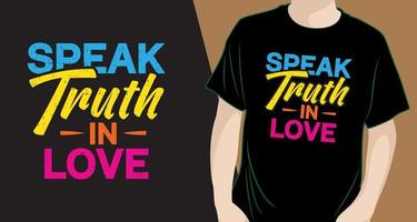 parler la vérité dans la conception de lettrage d'amour pour t-shirt vecteur