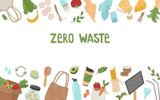 bannière zéro déchet, affiche avec des éléments pour le concept d'articles réutilisables et de recyclage. sacs écologiques pour aliments, légumes, débarbouillettes, bouteilles d'eau, sacs, tasses isothermes, couvre-chaussures. illustration vectorielle. vecteur