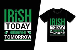 t-shirt irlandais aujourd'hui gueule de bois demain vecteur