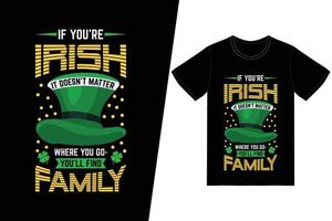 si vous êtes irlandais, peu importe où vous allez, vous trouverez un t-shirt familial vecteur