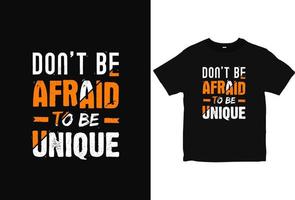 n'ayez pas peur d'être un design de t-shirt de motivation typographique unique. vecteur de vêtements de citations positives