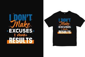 je ne fais pas d'excuses, je fais des résultats de conception de t-shirts de typographie. citations de motivation tees vecteur