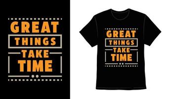 de grandes choses prennent du temps typographie conception d'impression de t-shirt vecteur