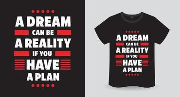 un rêve peut être une réalité si vous avez un plan de conception d'impression de t-shirt de typographie vecteur