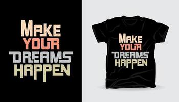 faites de vos rêves une conception de t-shirt de typographie moderne vecteur