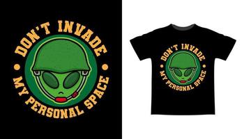 n'envahissez pas la typographie de mon espace personnel avec un design de t-shirt de l'armée extraterrestre vecteur