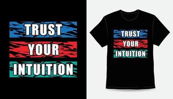 faites confiance à votre conception de t-shirt slogan typographie intuition vecteur