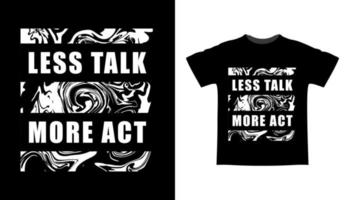 conception de t-shirt typographie moins parler plus agir vecteur