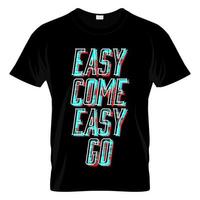 easy come easy go vecteur de conception de t shirt graphique