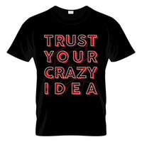 faites confiance à votre vecteur de conception de t shirt idée folle