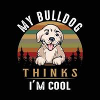 mon bouledogue pense que je suis cool. citation de chien. vecteur de conception de t-shirt de chien pour les amoureux des chiens. vecteur de bouledogue mignon.