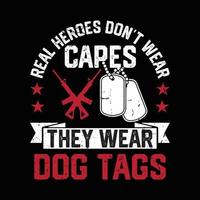 conception de t-shirt vétéran avec étiquettes de chien et vecteur de pistolet. chemise vétéran. conception de t-shirt de l'armée. les vrais héros ne portent pas de capes, ils portent des plaques d'identité.