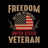 la liberté n'est pas gratuite, nous l'avons payé vétéran des états unis. conception de t-shirt de l'armée et des vétérans.
