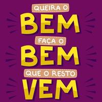 affiche de motivation colorée en portugais brésilien. traduction - vouloir le bien, faire le bien, le reste vient vecteur