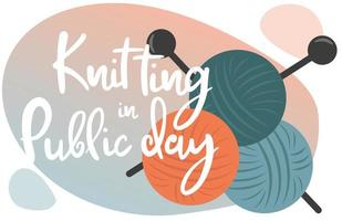 journée mondiale du tricot dans les lieux publics. aime tricoter. pelotes de laine à tricoter. temps passe-temps. illustration de dessin animé plat mignon de vecteur. concept fait à la main. vecteur