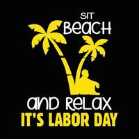 citation de t-shirt de la fête du travail disant - asseyez-vous à la plage et détendez-vous sa fête du travail. chemise cadeau de la fête du travail. vecteur