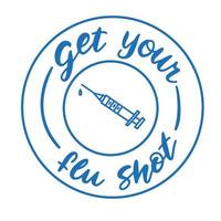 obtenez votre badge de signe de vaccin contre la grippe avec l'icône bleue d'injection de seringue. illustration vectorielle dessinée à la main avec lettrage au pinceau. vecteur