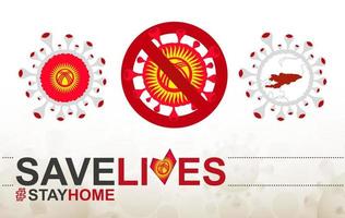 cellule de coronavirus avec drapeau et carte du kirghizistan. arrêtez le signe covid-19, le slogan sauve des vies restez à la maison avec le drapeau du kirghizistan vecteur
