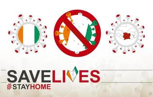 cellule de coronavirus avec drapeau et carte de la côte d'ivoire. arrêtez le panneau covid-19, le slogan sauve des vies reste à la maison avec le drapeau de la côte d'ivoire