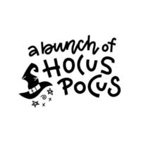 main créative lettrage citation d'halloween - un tas de hocus pocus - sur fond blanc avec la silhouette du chapeau de sorcière. impression monochrome, carte de voeux, bannière, signe, décor. inscription de typographie festive. vecteur