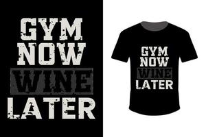 gym maintenant vin plus tard typographie gym citation conception de t-shirt avec vecteur effet grunge.