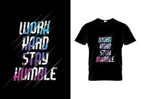 travailler dur rester humble typographie t shirt design vecteur