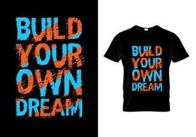 construisez votre vecteur de conception de t shirt typographie de rêve