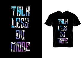parler moins, faire plus de conception de t-shirt de typographie vecteur