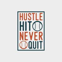 hustle hit jamais quitter typographie vintage baseball tshirt design illustration vecteur