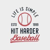 la vie est simple frapper plus fort citation de baseball typographie vintage illustration de conception de tshirt de baseball vecteur